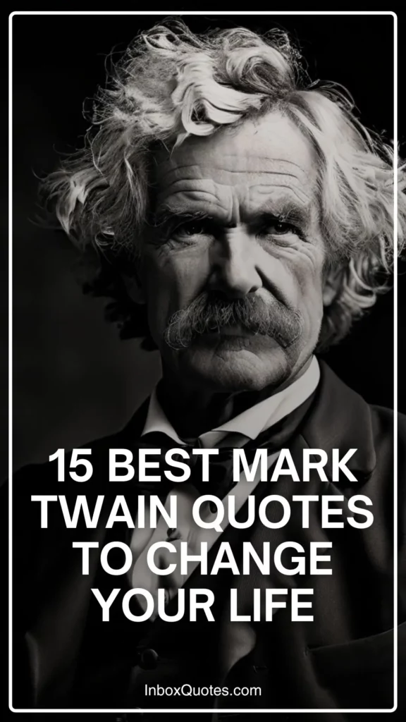 15 Best Mark Twain Quotes to Change Your Life - InboxQuotes - Quotes by Mark Twain