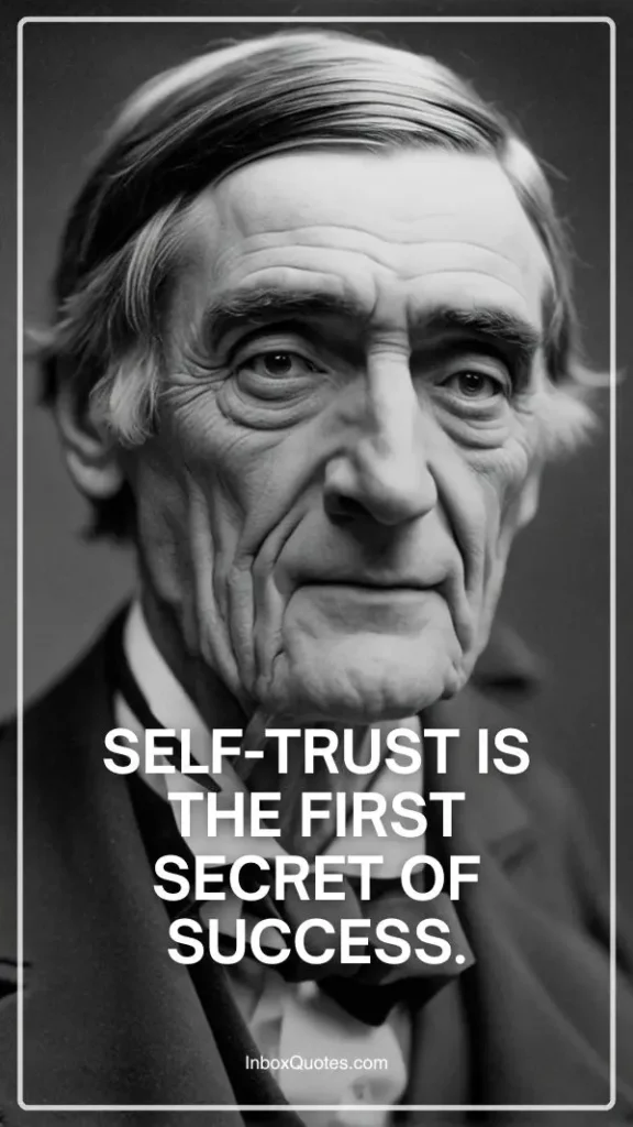 Self-trust is the first secret of success