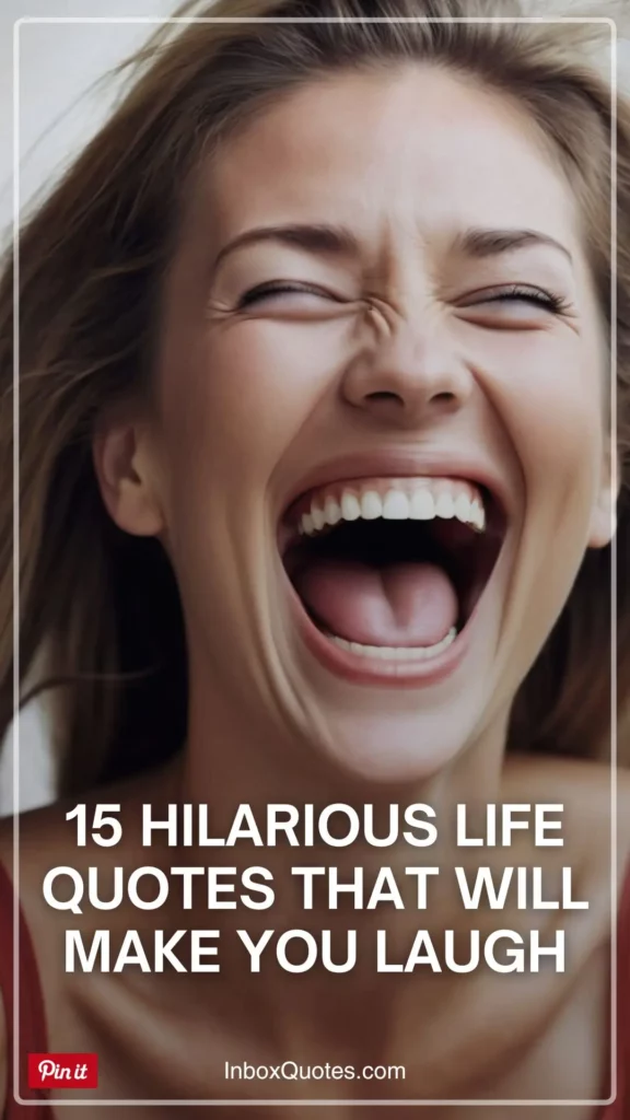15 Hilarious Life Quotes That Will Make You Laugh - Funny Quotes - Quotes to Make You Happy