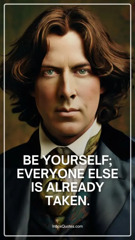 Be yourself; everyone else is already taken