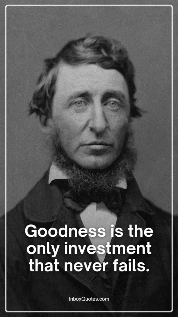 Goodness is the only investment that never fails