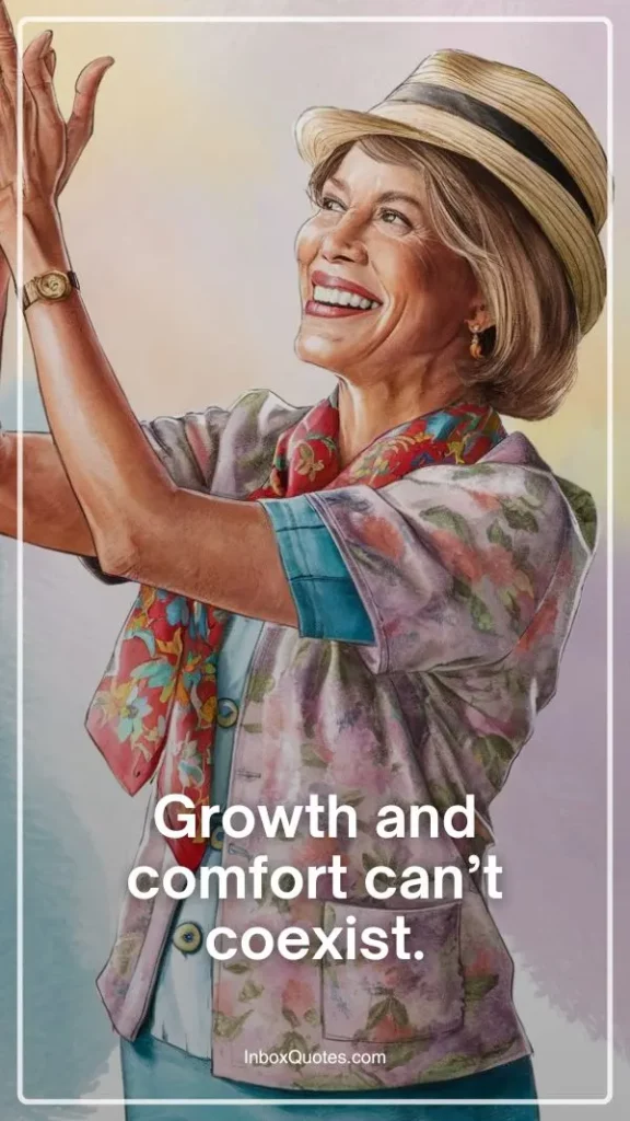 Growth and comfort can’t coexist