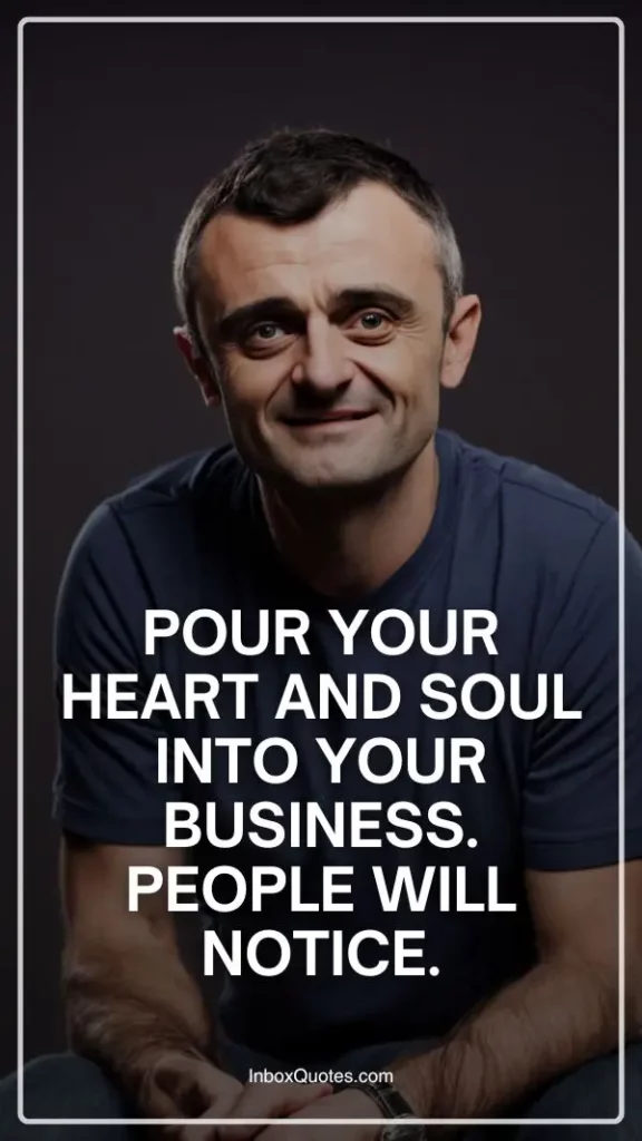 Pour your heart and soul into your business. People will notice