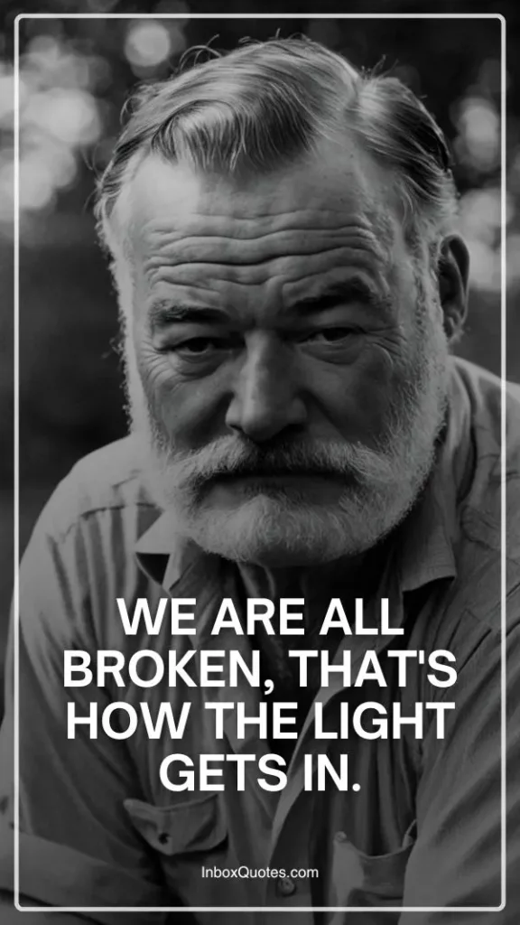 We are all broken, that's how the light gets in